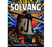 Solvang Coloring Book: Relaxing Danish Village Scenes, Windmills and Landmarks