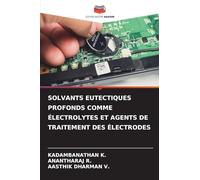 SOLVANTS EUTECTIQUES PROFONDS COMME ÉLECTROLYTES ET AGENTS DE TRAITEMENT DES ÉLECTRODES