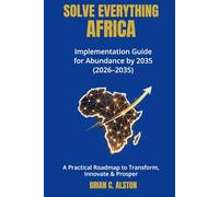 SOLVE EVERYTHING AFRICA: Implementation Guide for Abundance by 2035 (2026-2035)