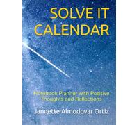 SOLVE IT CALENDAR: Notebook Planner with Positive Thoughts and Reflections