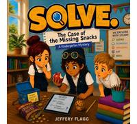 SOLVE.: The Case of the Missing Snacks: A Kindergarten Mystery