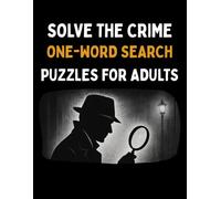 Solve the Crime : One-Word Search Puzzles for Adults: Large Print Puzzle Book Featuring Crime & Criminals Vocabulary | With Solutions