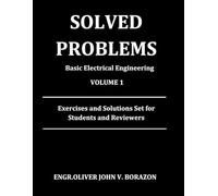 SOLVED PROBLEMS BASIC ELECTRICAL ENGINEERING: VOLUME 1