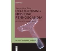 Solveig Marie Wang Decolonising Medieval Fennoscandia (Tascabile)