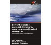 Solventi eutettici profondi: Struttura, proprietà e applicazioni ecologiche: Dalla chimica verde ai materiali funzionali