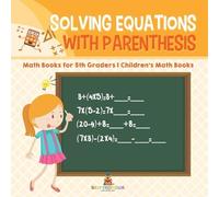 Solving Equations with Parenthesis - Math Books for 5th Graders Chil (Tascabile)