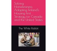 Solving Homelessness: Adopting Finland's Housing First Strategy for Canada and the United States