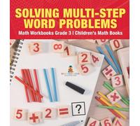 Solving Multi-Step Word Problems - Math Workbooks Grade 3 | Children's Math Books