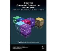Solving organic chemistry problems. Methods, strategies, and explanations. Con aggiornamento online