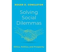 Solving Social Dilemmas: Ethics, Politics, and Prosperity