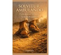 SOLVITUR AMBULANDO: El arte de pensar con los pies. La Senda Peripatética