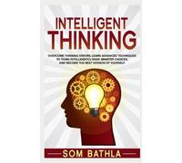 Som Bathla Intelligent Thinking (Tascabile) Power-Up Your Brain