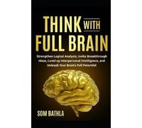 Som Bathla Think With Full Brain (Tascabile) Power-Up Your Brain