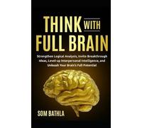 Som Bathla Think With Full Brain (Tascabile) Power-Up Your Brain