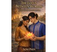 Som Phin The Lotus Blooms (Tascabile) Lotus Between Worlds