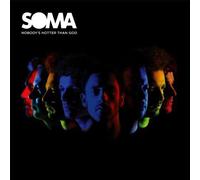 Soma - Nobody's Hotter Than God