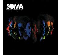 Soma - Nobody's Hotter Than God