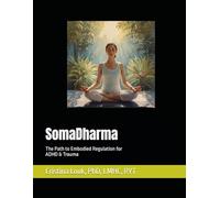 SomaDharma: The Path to Embodied Regulation for ADHD & Trauma