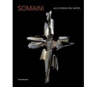 Somaini. Alle origini del sacro. Ediz. a colori