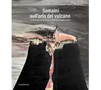 Somaini sull'orlo del vulcano. La serie dell’Etna magico. Omaggio a Maria Corti. Ediz. illustrata