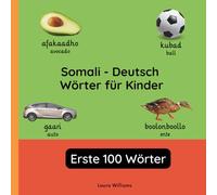 Somali - Deutsch Wörter für Kinder - Erste 100 Wörter: Somali Lernen für Kinder und Anfänger - Zweisprachiges Bilderbuch auf Somali mit deutschen Übersetzungen
