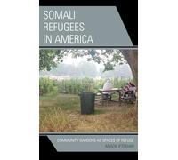 Somali Refugees in America: Community Gardens As Spaces of Refuge