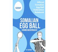 Somalian Egg Ball: Rules and Regulations: The Official Somalian Egg Ball Federation Rulebook