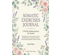 Somatic Exercises Journal for Women: A 90-Day Guided Healing Journey to Release Stress, Anxiety, and Trauma