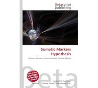 Somatic Markers Hypothesis: Emotion, Behavior, Antonio Damasio, Decision Making