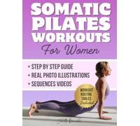 Somatic Pilates Workouts for Women: Transformative Exercises for Relaxation, Strength, and Nervous System Regulation. An At-Home Workout Book for Beginners and Advanced Levels