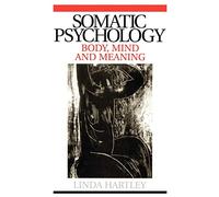 Somatic Psychology: Body, Mind and Meaning