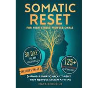 Somatic Reset for High-Stress Professionals: 5-Minute Somatic Hacks to Reset Your Nervous System Anytime