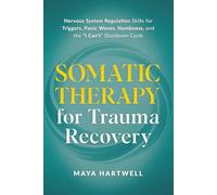 Somatic Therapy for Trauma Recovery: Nervous System Regulation Skills for Triggers, Panic Waves, Numbness, and the “I Can’t” Shutdown Cycle