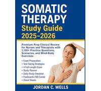 Somatic Therapy Study Guide 2025-2026: Premium Prep Clinical Review for Nurses and Therapists with 1,130+ Practice Questions, Scenarios, and Mind-Body Exercises