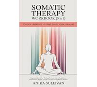 Somatic Therapy Workbook (5 in 1): Toolbox + Exercises + Coping Skills + Yoga + Healing: Beginner's Guide for Healing, Nervous System Regulation, Experiencing, PTSD, CPTSD, Trauma, For Men & Women