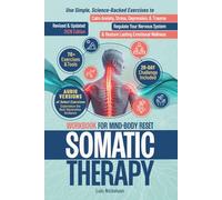Somatic Therapy Workbook for Mind-Body Reset: Use Simple Science-Backed Exercises to Calm Anxiety, Stress, Depression, and Trauma, Regulate Your Nervous System, and Restore Lasting Emotional Wellness