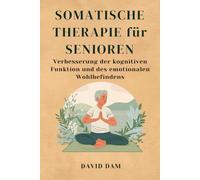 Somatische Therapie für Senioren: Verbesserung der kognitiven Funktion und des emotionalen Wohlbefindens