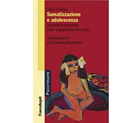 Somatizzazione e adolescenza. Quando le emozioni sono sequestrate nel corpo