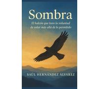 SOMBRA: El halcón que tuvo la voluntad de volar mas allá de lo permitido.