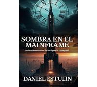 Sombra en el Mainframe: Informes semanales de Inteligencia Conceptual