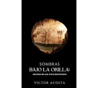Sombras bajo la orilla: secretos de una mina dominicana