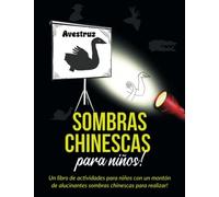 Sombras chinescas para niños!: Un libro de actividades para niños con un montón de alucinantes sombras chinescas para realizar!