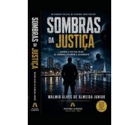 SOMBRAS DA JUSTIÇA: QUANDO A JUSTIÇA FALHA, AS SOMBRAS ASSUMEM O JULGAMENTO