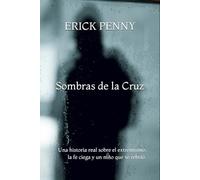 Sombras de la Cruz: Una historia real sobre el extremismo, la fe ciega y un niño que se rebeló.
