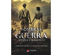 SOMBRAS DE LA GUERRA. ÁNGELA Y FRANCISCO