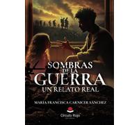 SOMBRAS DE LA GUERRA. Un relato real