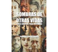 Sombras de otras vidas: Trece cuentos, trece historias