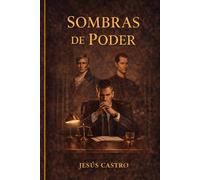 SOMBRAS DE PODER: Anatomía del dominio invisible