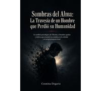 Sombras del Alma: La Travesía de un Hombre que Perdió su Humanidad