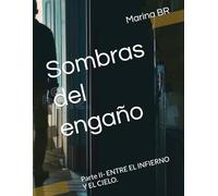 Sombras del engaño: Parte II- ENTRE EL INFIERNO Y EL CIELO.